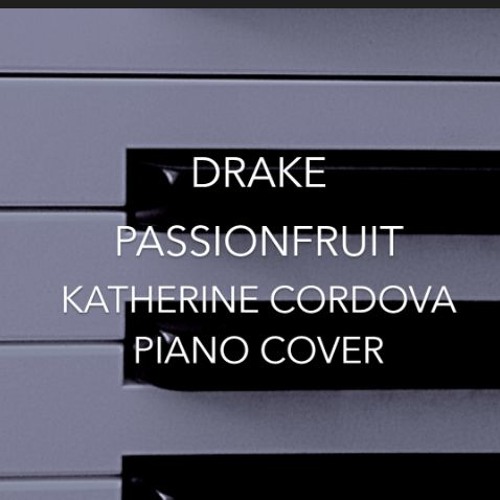 Drake - Passionfruit (Katherine Cordova piano cover)