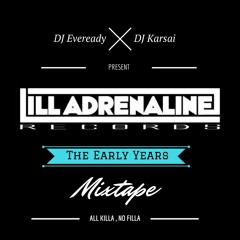 Ill Adrenaline Records (The Early Years) Mixtape - Mixed By Dee Jay Eveready & DJ Karsai