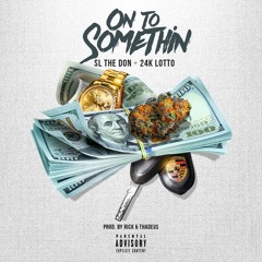 On To Somethin X 24K Lotto