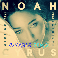 Noah Cyrus - Make Me (Cry) Ft. Labrinth {Svyable Remix}