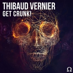Thibaud Vernier - Get Crunk! (#OMG010)