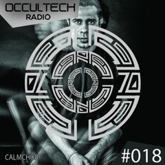 Occultech Radio 018 - Calm Chor