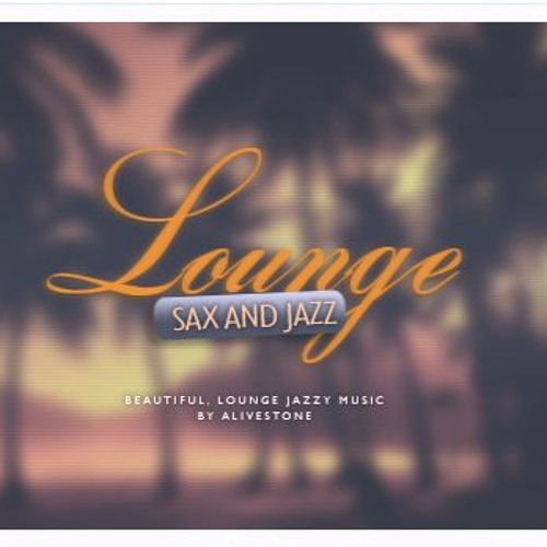 Lounge Sax Jazz Music by alivestone