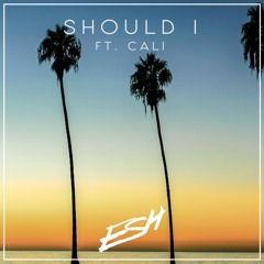 ESH feat. Cali - Should I