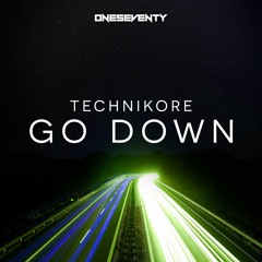 Technikore - Go Down // Available 24.03.17 from www.oneseventy.net