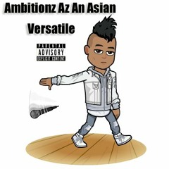 Ambitionz Az An Asian (Remix) - VERSATILE | Explicit