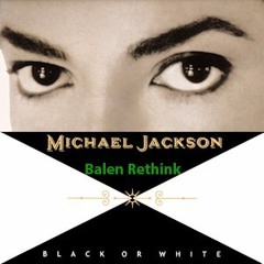 Michael Jackson - Black Or White (Balen ReThink)