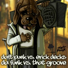 Da Funk Vs. That Groove (Erick Decks Mashup Rework)