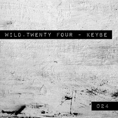 Wild.Twenty Four |024| Keybe