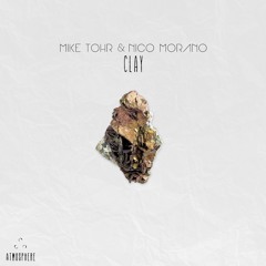 Mike Tohr & Nico Morano - Clay (Original Mix)