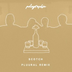 Scotch (Pluural Remix) - Polographia