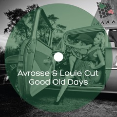 Avrosse & Louie Cut - Good Old Days (Original Mix)