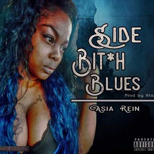 SIDE B*TCH BLUES- AsiaRein