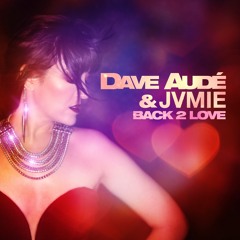 Dave Audé & JVMIE - Back To Love (Mauro Mozart Dub)
