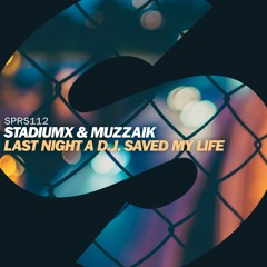 Stadiumx & Muzzaik - Last Night A D.J. Saved My Life (Preview) [OUT NOW]