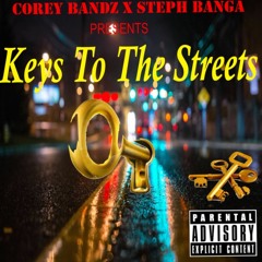 Keys To The Street Corey Bandz X Steph Banga
