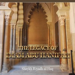 The Legacy Of Imam Abu Hanifah