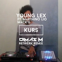 YOUNG LEX - KURS FT MARTHINO LIO, MACK'G (Dimas M Retwerk Remix)
