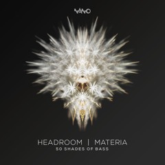 Headroom & Materia - 50 Shades Of Bass (NOW OUT!!)
