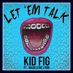 Let em' Talk Ft. Madeleine Lyon