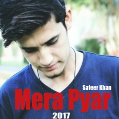 Mera Pyaar - Love Song - Safeer Khan - New 2017