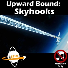 Upward Bound: Skyhooks (Narration Only)