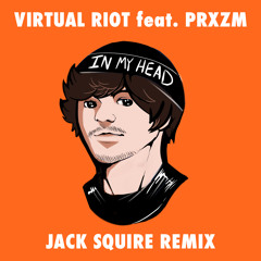 Virtual Riot - In My Head feat. PRXZM (Jack Squire Remix)