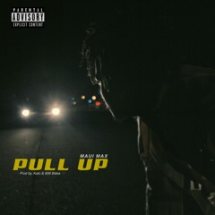 Maui Max - Pull Up (Prod. by Kato & 808 Blake)