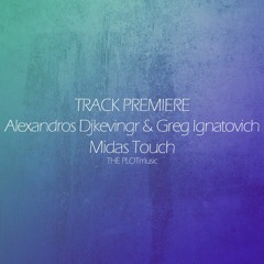 Exclusive Premiere: Alexandros Djkevingr & Greg Ignatovich - Midas Touch - THE PLOTmusic