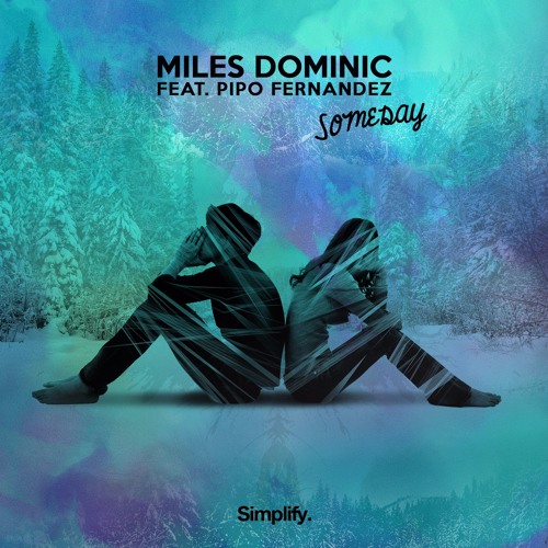 Miles Dominic - Someday Feat. Pip Fernandez
