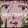 SAD TRAP 2 . MP4 Video In Description Mp3