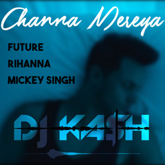 Mickey Singh - Channa Mereya (feat. Future, Rihanna)