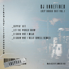 DJ Unrefined - U Know Wut I Mean [LDEP Records]