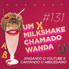 #131 - Xingando o Youtube e Cantando o Abecedário