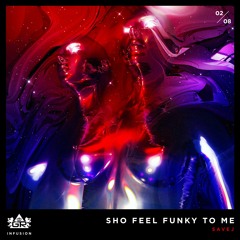 Savej - Sho Feel Funky To Me [Infusion 02 / 08]