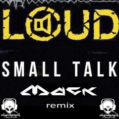 Loud - Small Talk - Mack Remix