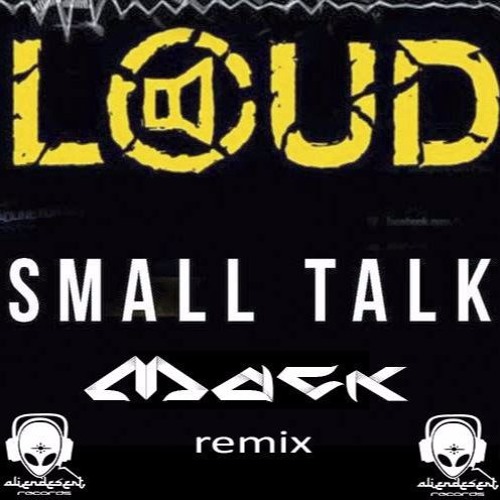 Loud - Small Talk - Mack Remix