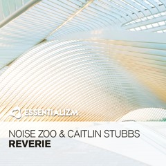 Noise Zoo & Caitlin Stubbs - Reverie (Original Mix)