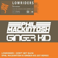[FREE DL] Lowrider - Don't Get Back (Ginger Kid & Phil Mackintosh Remix 2017)[FREE DL]