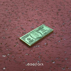 Esofact - Money [Premiered on Nest HQ]