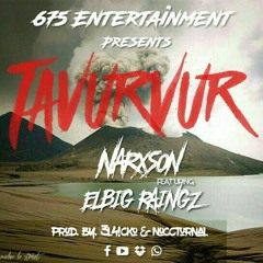 Narxson ft. Elbig Raingz - Tavurvur (Prod by. NOCCTURNAL & 3L4!CKO)[FREE DOWNLOAD].mp3