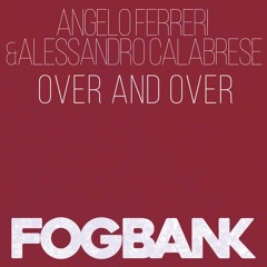 Angelo Ferreri & Alessandro Calabrese - Over And Over // FOGBANK