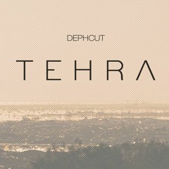DEPHCUT - TEHRA (Free Download)