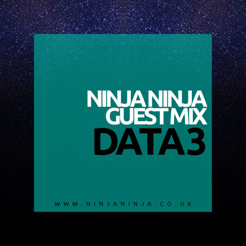 Ninja Ninja Guest Mix: Data 3