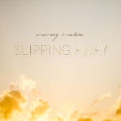 Memory Machine - Slipping Away