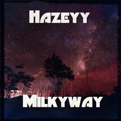Hazeyy - Milkyway [Premiere]