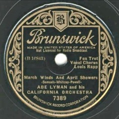 Abe Lyman - March Winds And April Showers (Louis Rapp, Vocal) (1935)
