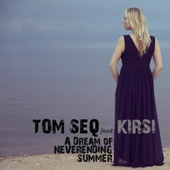 Tom Seq Feat. Kirsi - A Dream Of Neverending Summer (GOLdbERG Remix)