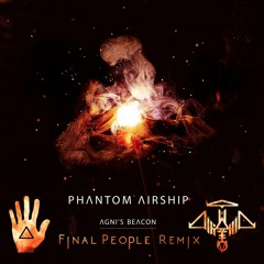 Phantom Airship - Agni's Fire (Final People Remix)