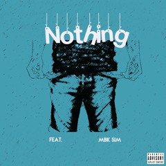 Scottie Nomad FT. MBK Sim - Nothing (Prod. SeeoBeats)